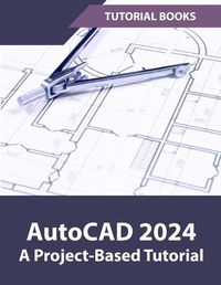 Cover image for AutoCAD 2024 A Project-Based Tutorial