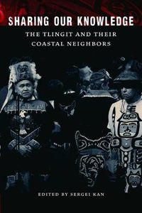 Cover image for Sharing Our Knowledge: The Tlingit and Their Coastal Neighbors