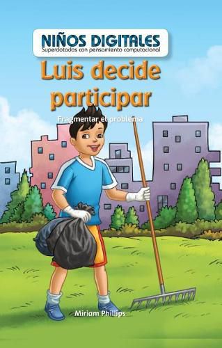 Cover image for Luis Decide Participar: Fragmentar El Problema (Luis Gets Involved: Breaking Down the Problem)