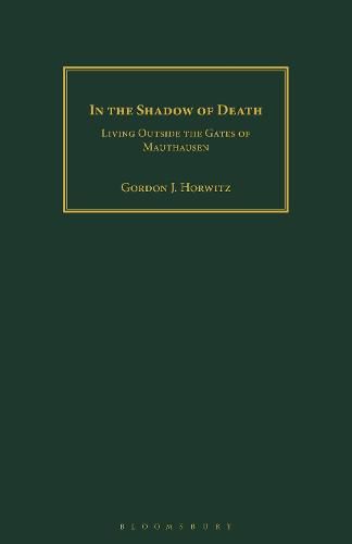 Cover image for In the Shadow of Death: Living Outside the Gates of Mauthausen