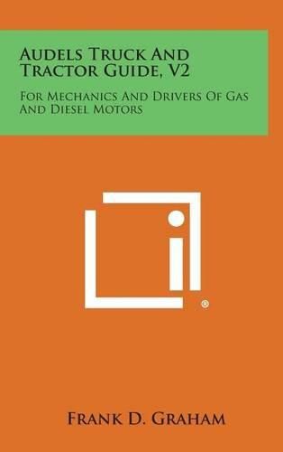 Cover image for Audels Truck and Tractor Guide, V2: For Mechanics and Drivers of Gas and Diesel Motors