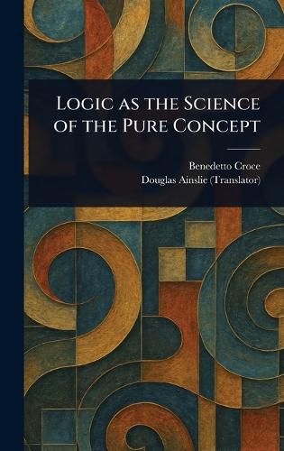 Cover image for Logic as the Science of the Pure Concept