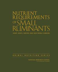 Cover image for Nutrient Requirements of Small Ruminants: Sheep, Goats, Cervids, and New World Camelids