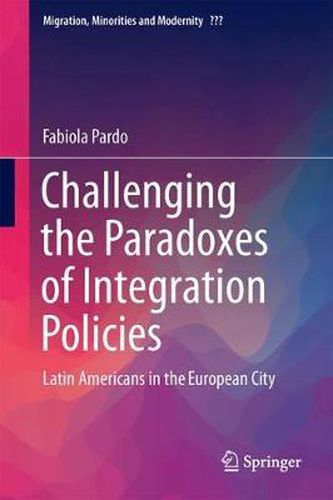 Cover image for Challenging the Paradoxes of Integration Policies: Latin Americans in the European City