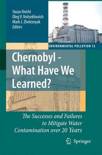 Cover image for Chernobyl - What Have We Learned?: The Successes and Failures to Mitigate Water Contamination Over 20 Years