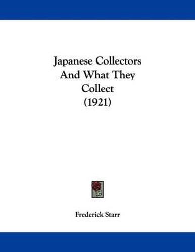 Cover image for Japanese Collectors and What They Collect (1921)