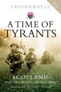 Cover image for A Time of Tyrants: Scotland and the Second World War