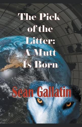 Cover image for The Pick of the Litter: A Mutt Is Born