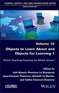 Cover image for Objects to Learn about and Objects for Learning 1 - Which Teaching Practices for Which Issues?