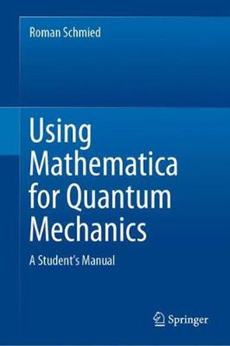 Cover image for Using Mathematica for Quantum Mechanics: A Student's Manual