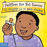 Cover image for Pacifiers Are Not Forever / El chupete no es para siempre Board Book