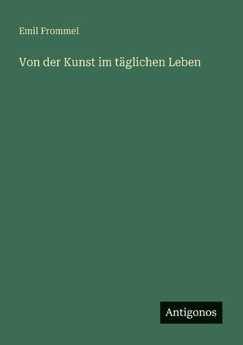 Cover image for Von der Kunst im taeglichen Leben
