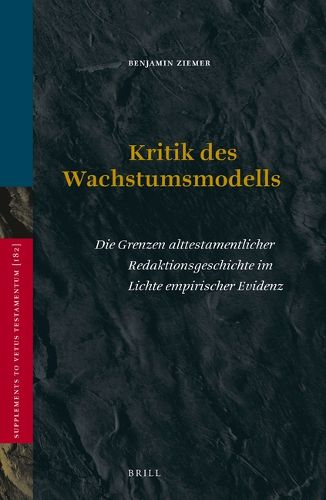 Cover image for Kritik des Wachstumsmodells: Die Grenzen alttestamentlicher Redaktionsgeschichte im Lichte empirischer Evidenz