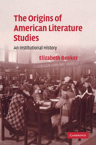 Cover image for The Origins of American Literature Studies: An Institutional History