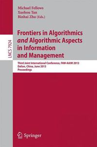 Cover image for Frontiers in Algorithmics and Algorithmic Aspects in Information and Management: Third Joint International Conference, FAW-AAIM 2013, Dalian,China, June 26-28, 2013, Proceedings