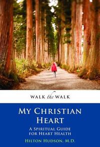 Cover image for My Christian Heart: A Spiritual Guide for Heart Health