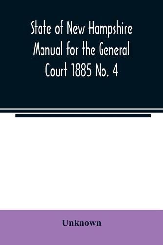 Cover image for State of New Hampshire Manual for the General Court 1885 No. 4