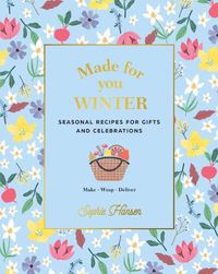 Cover image for Made for You: Winter: Recipes for Gifts and Celebrations