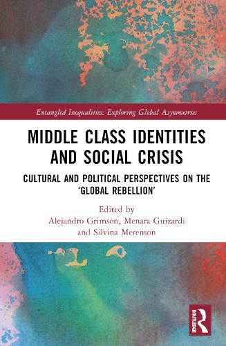 Cover image for Middle Class Identities and Social Crisis: Cultural and Political Perspectives on the 'Global Rebellion