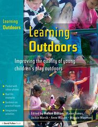 Cover image for Learning Outdoors: Improving the Quality of Young Children's Play Outdoors