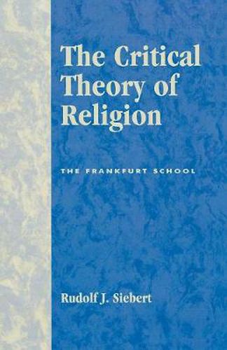 Cover image for The Critical Theory of Religion: The Frankfurt School