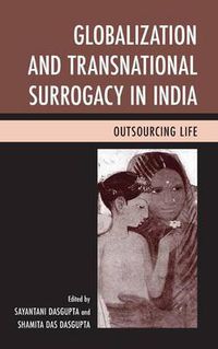 Cover image for Globalization and Transnational Surrogacy in India: Outsourcing Life