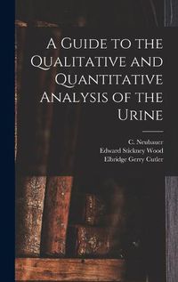 Cover image for A Guide to the Qualitative and Quantitative Analysis of the Urine