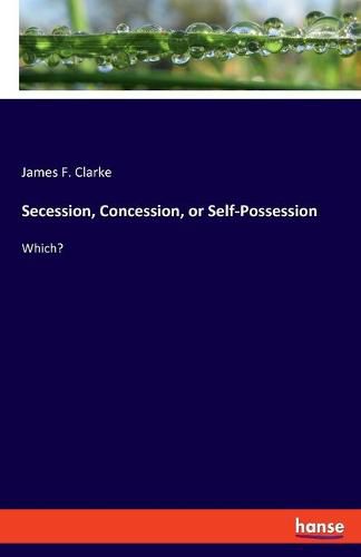 Secession, Concession, or Self-Possession: Which?