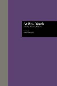 Cover image for At-Risk Youth: Theory, Practice, Reform