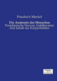 Cover image for Die Anatomie des Menschen: Peripherische Nerven, Gefasssystem und Inhalt der Koerperhoehlen