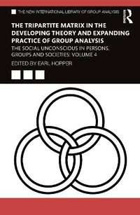 Cover image for The Tripartite Matrix in the Developing Theory and Expanding Practice of Group Analysis