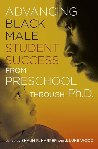 Cover image for Advancing Black Male Student Success from Preschool Through Ph.D.