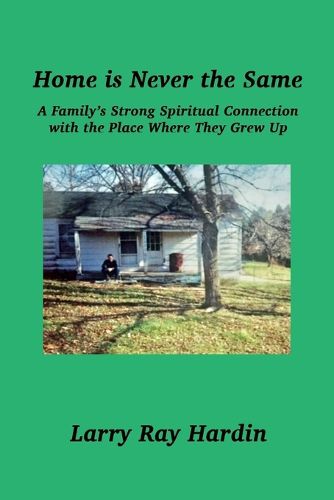 Cover image for Home is Never the Same: A Family's Strong Spiritual Connection with the Place Where They Grew Up