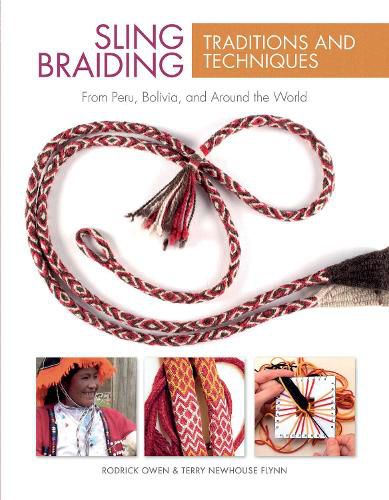 Cover image for Sling Braiding Traditions and Techniques: From Peru, Bolivia and Around the World