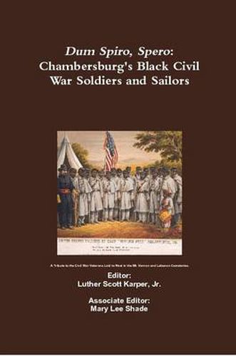 Cover image for Dum Spiro, Spero: Chambersburg's Black Civil War Soldiers and Sailors