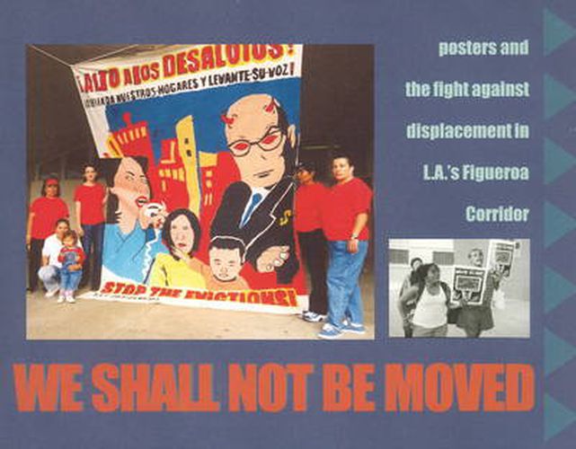 Cover image for We Shall Not Be Moved: Posters and the Fight Against Displacement in L.A.'s Figueroa Corridor
