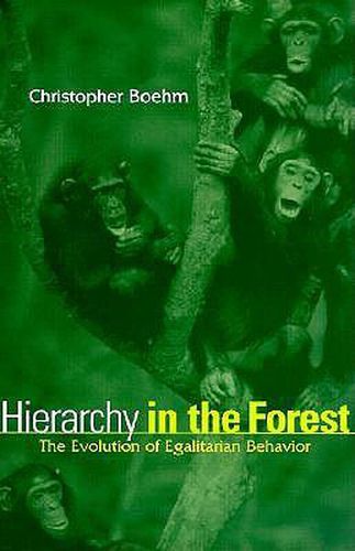 Cover image for Hierarchy in the Forest: The Evolution of Egalitarian Behavior