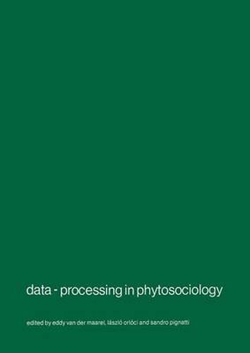 Cover image for Data-processing in phytosociology: Report on the activities of the Working Group for data-processing in phytosociology of the International society for vegetation science, 1969-1978