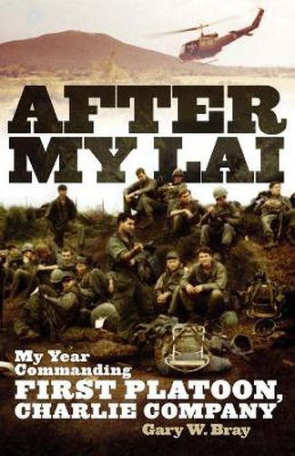 Cover image for After My Lai: My Year Commanding First Platoon, Charlie Company