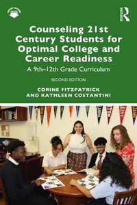 Cover image for Counseling 21st Century Students for Optimal College and Career Readiness: A 9th-12th Grade Curriculum