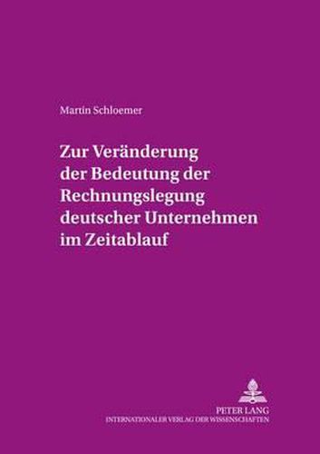 Cover image for Zur Veraenderung Der Bedeutung Der Rechnungslegung  Deutscher  Unternehmen Im Zeitablauf