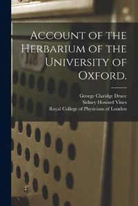 Cover image for Account of the Herbarium of the University of Oxford.