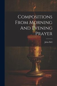 Cover image for Compositions From Morning And Evening Prayer