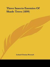 Cover image for Three Insects Enemies of Shade Trees (1899)