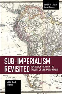 Cover image for Sub-imperalism Revisited: Dependency Theory in the Thought of Ruy Mauro Marini