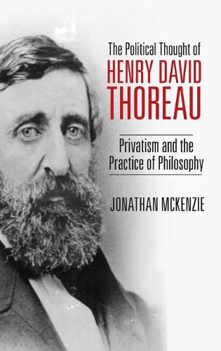 Cover image for The Political Thought of Henry David Thoreau: Privatism and the Practice of Philosophy