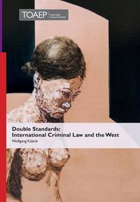 Cover image for Double Standards: International Criminal Law and the West