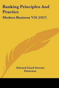 Cover image for Banking Principles and Practice: Modern Business V16 (1917)