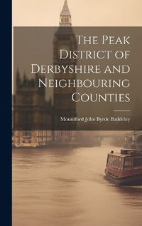 Cover image for The Peak District of Derbyshire and Neighbouring Counties