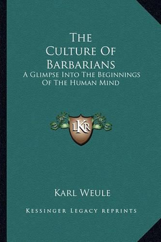 Cover image for The Culture of Barbarians: A Glimpse Into the Beginnings of the Human Mind